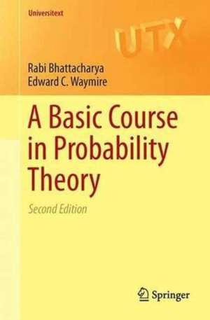 A Basic Course in Probability Theory de Rabi Bhattacharya