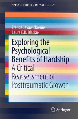 Exploring the Psychological Benefits of Hardship: A Critical Reassessment of Posttraumatic Growth de Eranda Jayawickreme