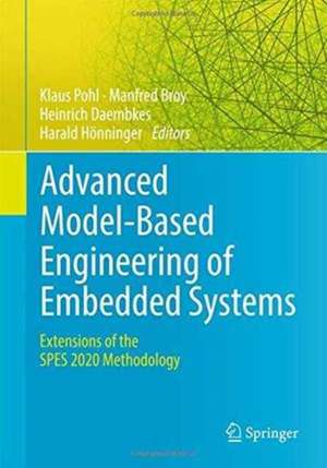 Advanced Model-Based Engineering of Embedded Systems: Extensions of the SPES 2020 Methodology de Klaus Pohl