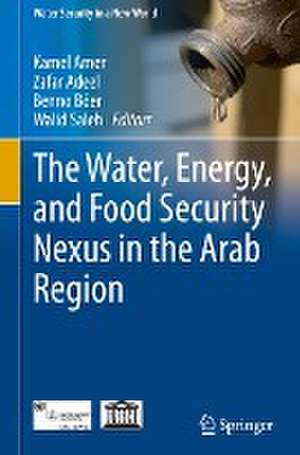 The Water, Energy, and Food Security Nexus in the Arab Region de Kamel Amer