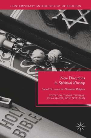 New Directions in Spiritual Kinship: Sacred Ties across the Abrahamic Religions de Todne Thomas