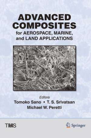 Advanced Composites for Aerospace, Marine, and Land Applications de Tomoko Sano