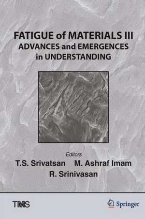 Fatigue of Materials III: Advances and Emergences in Understanding de Raghavan Srinivasan