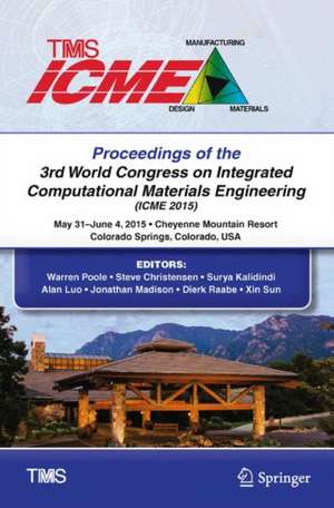 Proceedings of the 3rd World Congress on Integrated Computational Materials Engineering (ICME) de Warren Poole