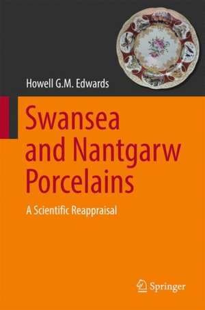 Swansea and Nantgarw Porcelains: A Scientific Reappraisal de Howell G.M. Edwards