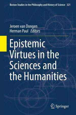 Epistemic Virtues in the Sciences and the Humanities de Jeroen van Dongen