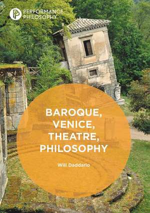 Baroque, Venice, Theatre, Philosophy de Will Daddario