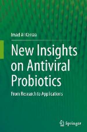 New Insights on Antiviral Probiotics: From Research to Applications de Imad Al Kassaa