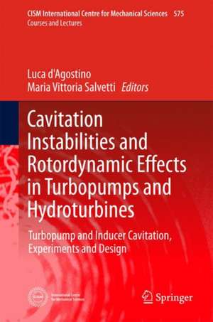 Cavitation Instabilities and Rotordynamic Effects in Turbopumps and Hydroturbines: Turbopump and Inducer Cavitation, Experiments and Design de Luca d'Agostino