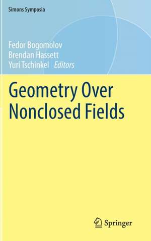 Geometry Over Nonclosed Fields de Fedor Bogomolov