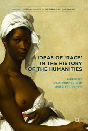 Ideas of 'Race' in the History of the Humanities de Amos Morris-Reich