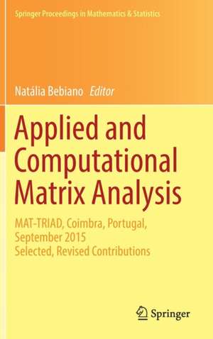 Applied and Computational Matrix Analysis: MAT-TRIAD, Coimbra, Portugal, September 2015 Selected, Revised Contributions de Natália Bebiano