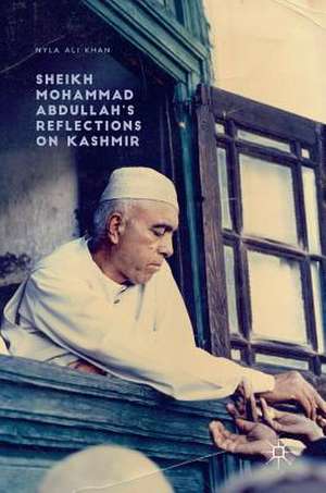 Sheikh Mohammad Abdullah’s Reflections on Kashmir de Nyla Ali Khan