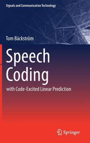 Speech Coding: with Code-Excited Linear Prediction de Tom Bäckström