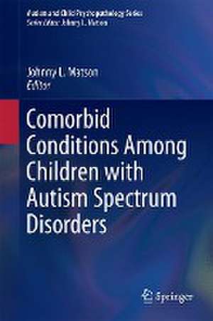 Comorbid Conditions Among Children with Autism Spectrum Disorders de Johnny L. Matson