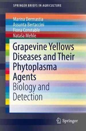 Grapevine Yellows Diseases and Their Phytoplasma Agents: Biology and Detection de Marina Dermastia