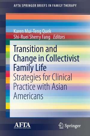 Transition and Change in Collectivist Family Life: Strategies for Clinical Practice with Asian Americans de Karen Mui-Teng Quek