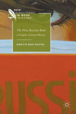 The New Russian Book: A Graphic Cultural History de Birgitte Beck Pristed