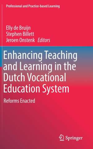 Enhancing Teaching and Learning in the Dutch Vocational Education System: Reforms Enacted de Elly de Bruijn