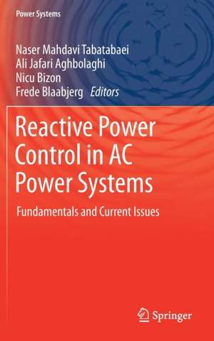 Reactive Power Control in AC Power Systems: Fundamentals and Current Issues de Naser Mahdavi Tabatabaei