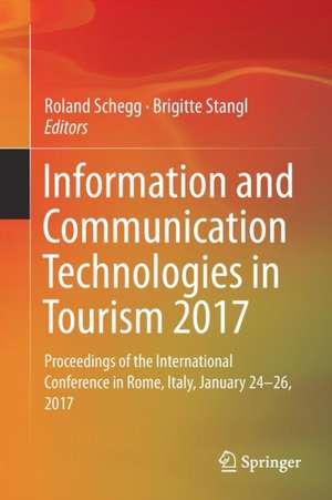 Information and Communication Technologies in Tourism 2017: Proceedings of the International Conference in Rome, Italy, January 24-26, 2017 de Roland Schegg