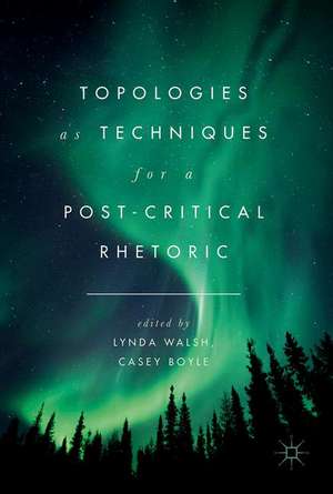 Topologies as Techniques for a Post-Critical Rhetoric de Lynda Walsh