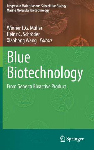 Blue Biotechnology: From Gene to Bioactive Product de Werner E.G. Müller