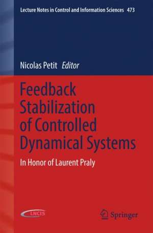 Feedback Stabilization of Controlled Dynamical Systems: In Honor of Laurent Praly de Nicolas Petit