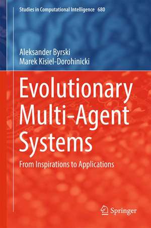 Evolutionary Multi-Agent Systems: From Inspirations to Applications de Aleksander Byrski