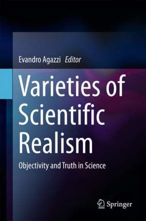 Varieties of Scientific Realism: Objectivity and Truth in Science de Evandro Agazzi