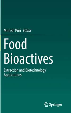 Food Bioactives: Extraction and Biotechnology Applications de Munish Puri