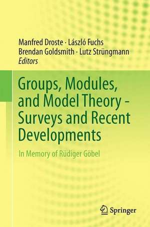 Groups, Modules, and Model Theory - Surveys and Recent Developments: In Memory of Rüdiger Göbel de Manfred Droste