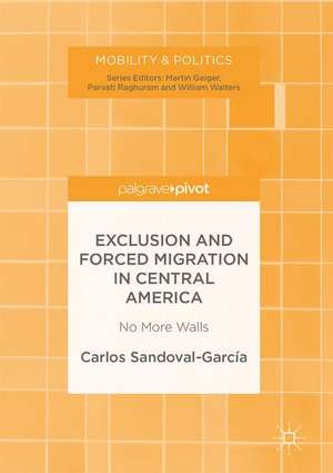 Exclusion and Forced Migration in Central America: No More Walls de Carlos Sandoval-García