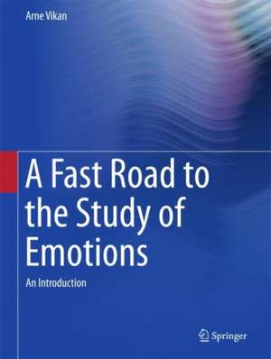 A Fast Road to the Study of Emotions: An Introduction de Arne Vikan