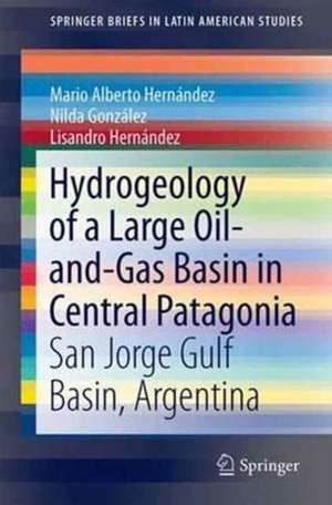 Hydrogeology of a Large Oil-and-Gas Basin in Central Patagonia: San Jorge Gulf Basin, Argentina de Mario Alberto Hernández