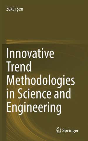 Innovative Trend Methodologies in Science and Engineering de Zekâi Şen