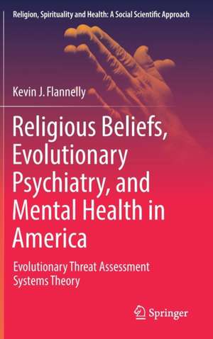 Religious Beliefs, Evolutionary Psychiatry, and Mental Health in America: Evolutionary Threat Assessment Systems Theory de Kevin J. Flannelly