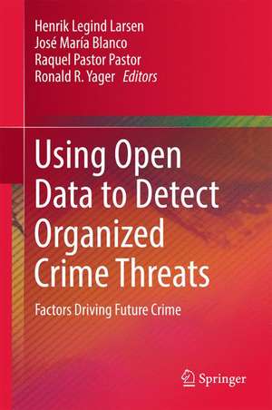 Using Open Data to Detect Organized Crime Threats: Factors Driving Future Crime de Henrik Legind Larsen