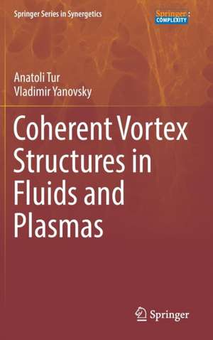 Coherent Vortex Structures in Fluids and Plasmas de Anatoli Tur