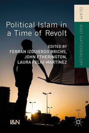 Political Islam in a Time of Revolt de Ferran Izquierdo Brichs