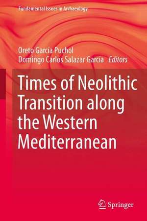 Times of Neolithic Transition along the Western Mediterranean de Oreto García-Puchol