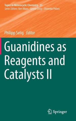 Guanidines as Reagents and Catalysts II de Philipp Selig