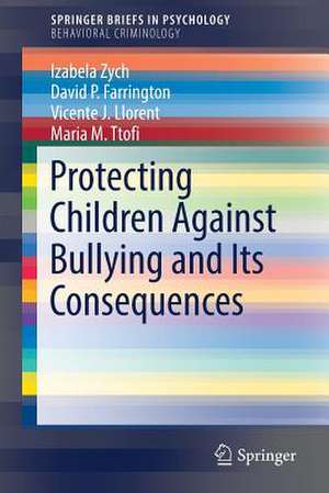 Protecting Children Against Bullying and Its Consequences de Izabela Zych