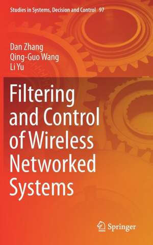 Filtering and Control of Wireless Networked Systems de Dan Zhang