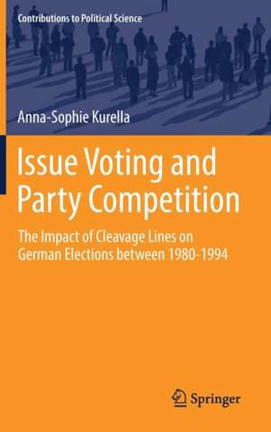 Issue Voting and Party Competition: The Impact of Cleavage Lines on German Elections between 1980-1994 de Anna-Sophie Kurella