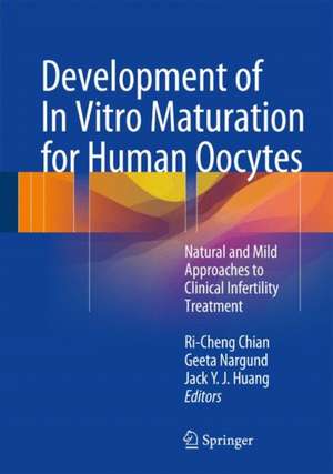 Development of In Vitro Maturation for Human Oocytes: Natural and Mild Approaches to Clinical Infertility Treatment de Ri-Cheng Chian