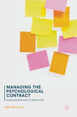 Managing the Psychological Contract: Employee Relations in South Asia de ABM Abdullah