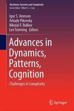 Advances in Dynamics, Patterns, Cognition: Challenges in Complexity de Igor S. Aranson