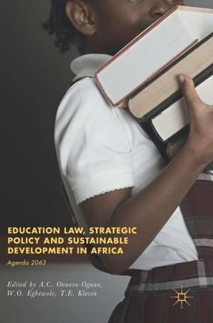 Education Law, Strategic Policy and Sustainable Development in Africa: Agenda 2063 de A.C Onuora-Oguno