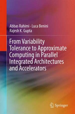 From Variability Tolerance to Approximate Computing in Parallel Integrated Architectures and Accelerators de Abbas Rahimi